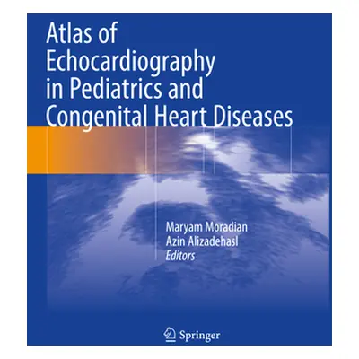 "Atlas of Echocardiography in Pediatrics and Congenital Heart Diseases" - "" ("Moradian Maryam")