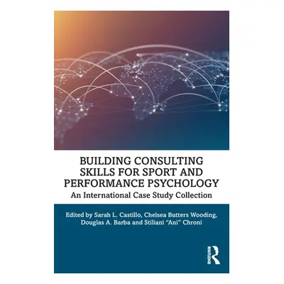 "Building Consulting Skills for Sport and Performance Psychology: An International Case Study Co