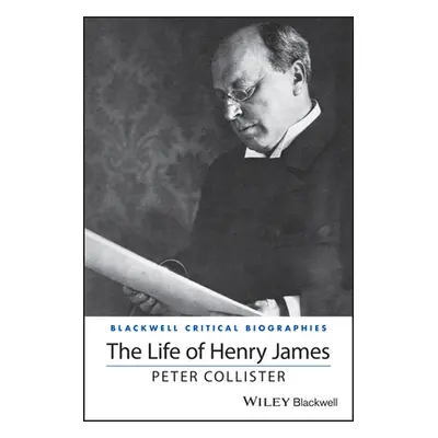 "The Life of Henry James: A Critical Biography" - "" ("Collister Peter")