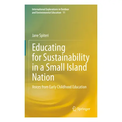 "Educating for Sustainability in a Small Island Nation: Voices from Early Childhood Education" -