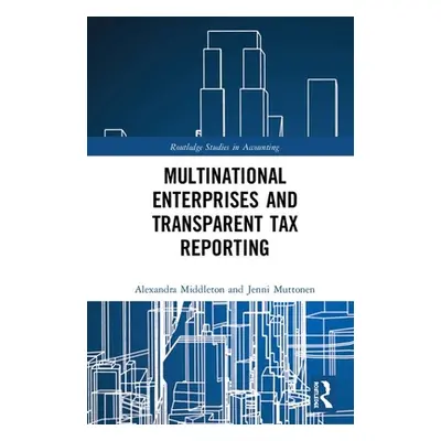 "Multinational Enterprises and Transparent Tax Reporting" - "" ("Middleton Alexandra")