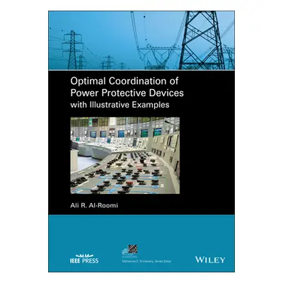 "Optimal Coordination of Power Protective Devices with Illustrative Examples" - "" ("Al-Roomi Al