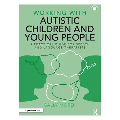 "Working with Autistic Children and Young People: A Practical Guide for Speech and Language Ther