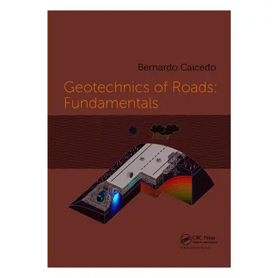 "Geotechnics of Roads: Fundamentals" - "" ("Caicedo Bernardo")