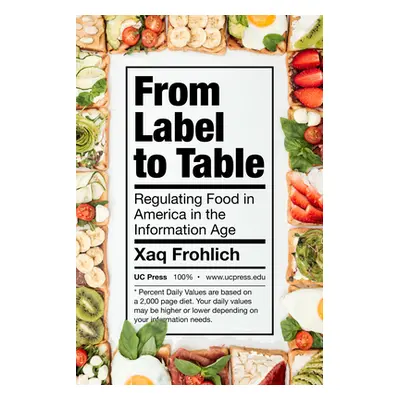 "From Label to Table: Regulating Food in America in the Information Age Volume 82" - "" ("Frohli