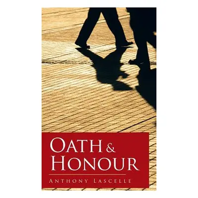 "Oath & Honour" - "" ("Lascelle Anthony")