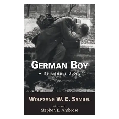 "German Boy: A Refugee S Story" - "" ("Samuel Wolfgang W. E.")