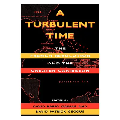 "A Turbulent Time: The French Revolution and the Greater Caribbean" - "" ("Gaspar David Barry")