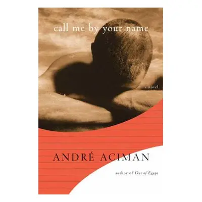 "Call Me by Your Name" - "" ("Aciman Andr")