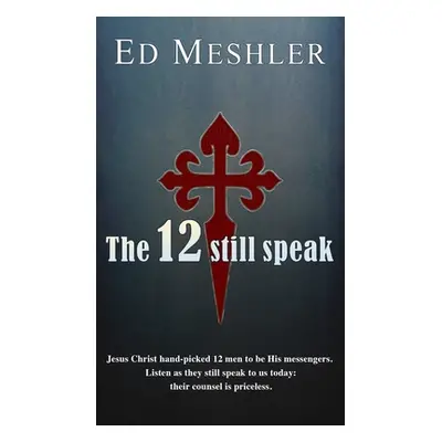 "The 12 Still Speak" - "" ("Meshler Ed")