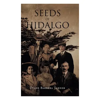 "Seeds of Hidalgo" - "" ("Turner Diane Barrera")