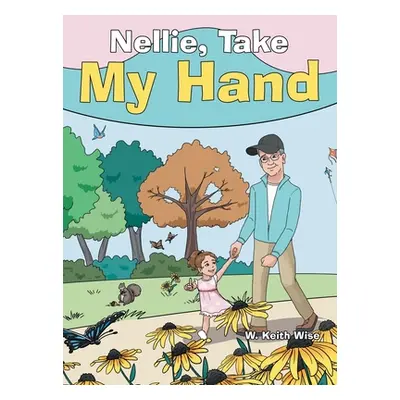 "Nellie, Take My Hand" - "" ("Wise W. Keith")