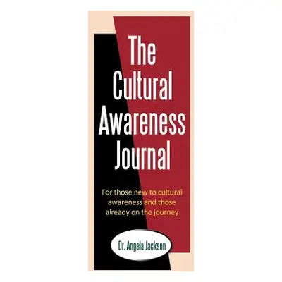 "The Cultural Awareness Journal: For Those New to Cultural Awareness and Those Already on the Jo