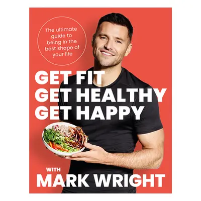 "Get Fit, Get Healthy, Get Happy" - "The Ultimate Guide to Being in the Best Shape of Your Life"