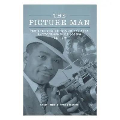 "The Picture Man: From the Collection of Bay Area Photographer E. F. Joseph" - "" ("Beckford Rut