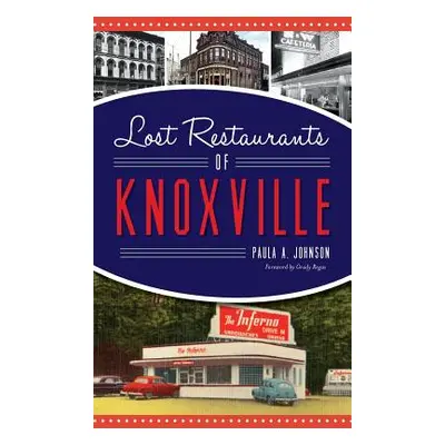 "Lost Restaurants of Knoxville" - "" ("Johnson Paula A.")