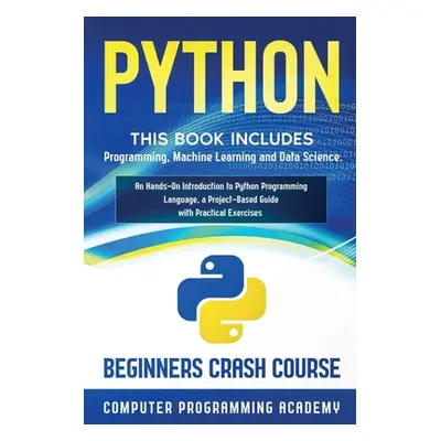 "Python: This Book Includes: Programming, Machine Learning and Data Science. An Hands-On Introdu