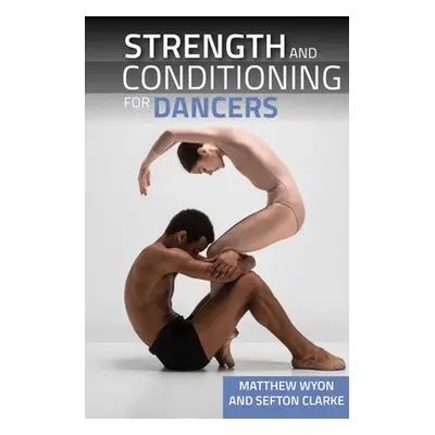 "Strength and Conditioning for Dancers" - "" ("Wyon Matthew")