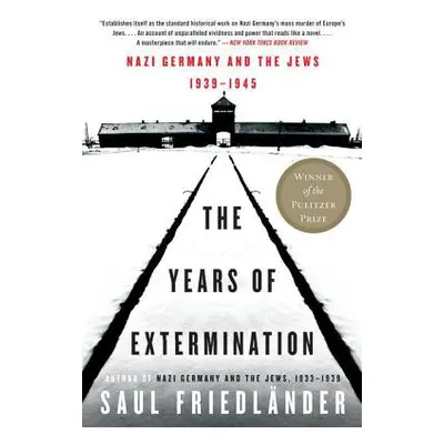 "The Years of Extermination: Nazi Germany and the Jews, 1939-1945" - "" ("Friedlander Saul")