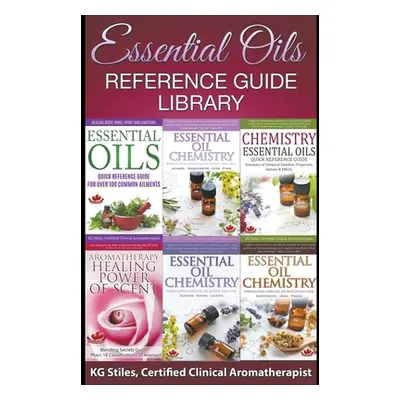 "Essential Oils Reference Guide Library" - "" ("Stiles Kg")