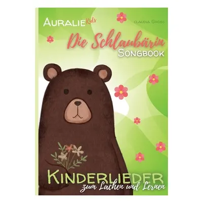 "Die Schlaubrin Songbook - AURALIE Kids: Kinderlieder zum Lachen und Lernen" - "" ("Gro Claudia"