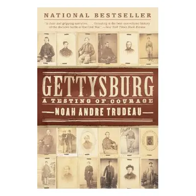 "Gettysburg: A Testing of Courage" - "" ("Trudeau Noah Andre")