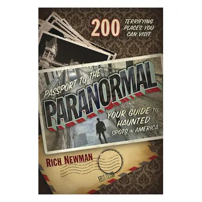 "Passport to the Paranormal: Your Guide to Haunted Spots in America" - "" ("Newman Rich")