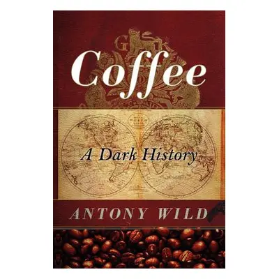 "Coffee: A Dark History" - "" ("Wild Antony")