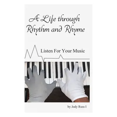 "A Life through Rhythm and Rhyme" - "" ("Russ Jody")