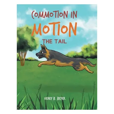 "Commotion in Motion: The Tail" - "" ("Beyer Kerry B.")