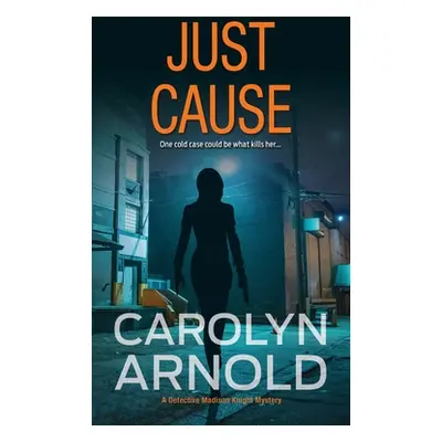 "Just Cause: A nail-biting crime thriller packed with heart-pounding twists" - "" ("Arnold Carol