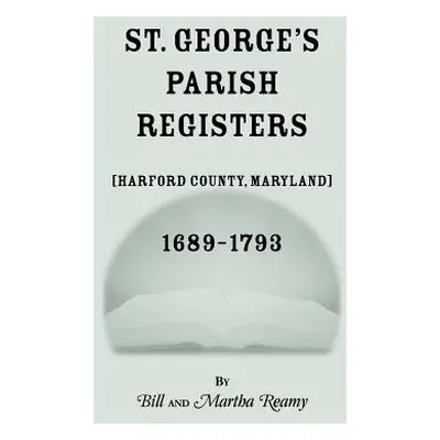 "St. George's Parish Register [Harford County, Maryland], 1689-1793" - "" ("Reamy Bill")