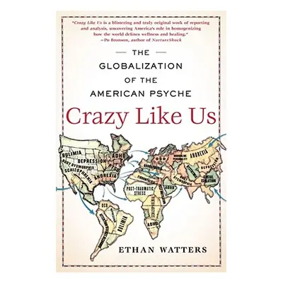 "Crazy Like Us: The Globalization of the American Psyche" - "" ("Watters Ethan")