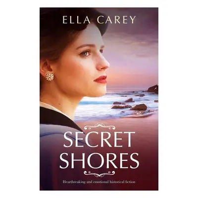 "Secret Shores: Heartbreaking and emotional historical fiction" - "" ("Carey Ella")