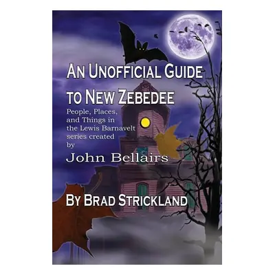 "An Unofficial Guide to New Zebedee: People, Places, and Things in the Lewis Barnavelt series Cr