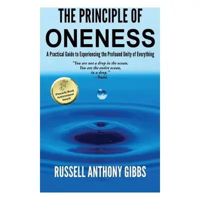 "The Principle of Oneness: A Practical Guide to Experiencing the Profound Unity of Everything" -