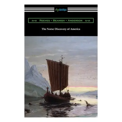 "The Norse Discovery of America" - "" ("Reeves Arthur Middleton")