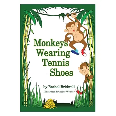 "Monkeys Wearing Tennis Shoes" - "" ("Bridwell Rachel")