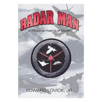 "Radar Man: A Personal History of Stealth" - "" ("Lovick Edward Jr.")