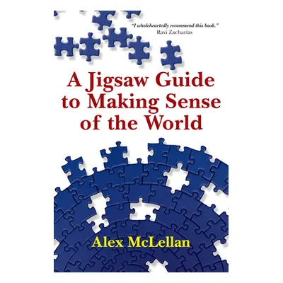 "A Jigsaw Guide to Making Sense of the World" - "" ("McLellan Alex")