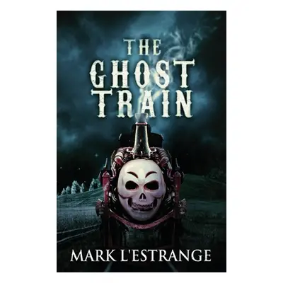 "The Ghost Train" - "" ("L'Estrange Mark")