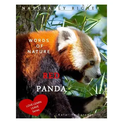 "Red Panda: Words of Nature" - "" ("Garnett Katarina")