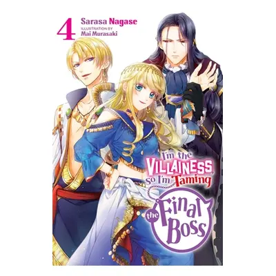 "I'm the Villainess, So I'm Taming the Final Boss, Vol. 4 (Light Novel)" - "" ("Nagase Sarasa")