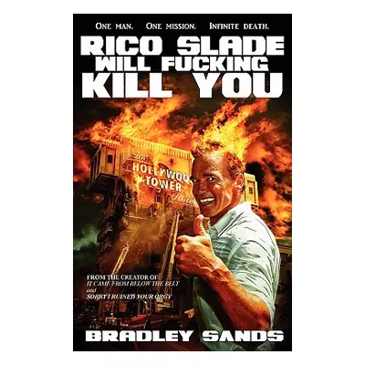 "Rico Slade Will Fucking Kill You" - "" ("Sands Bradley")