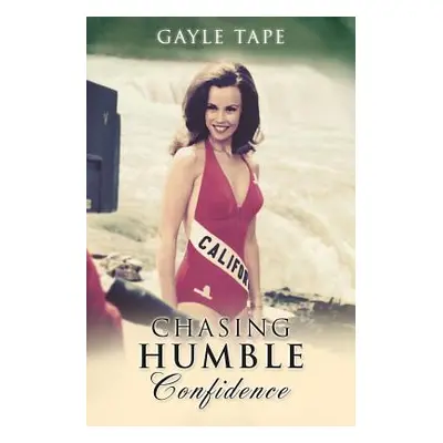 "Chasing Humble Confidence" - "" ("Tape Gayle")