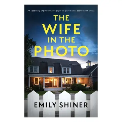 "The Wife in the Photo: An absolutely unputdownable psychological thriller packed with twists" -