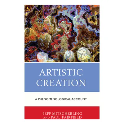 "Artistic Creation: A Phenomenological Account" - "" ("Mitscherling Jeff")