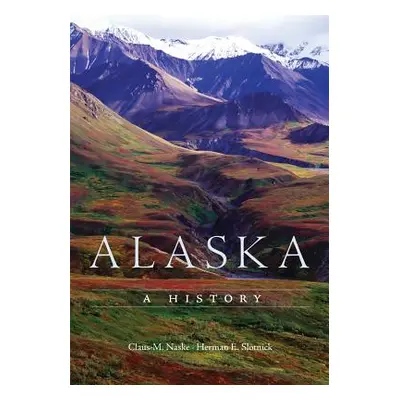 "Alaska: A History" - "" ("Naske Claus M.")