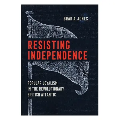 "Resisting Independence" - "" ("Jones Brad A.")