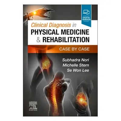 "Clinical Diagnosis in Physical Medicine & Rehabilitation: Case by Case" - "" ("Nori Subhadra")